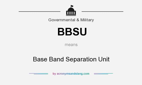 What does BBSU mean? It stands for Base Band Separation Unit