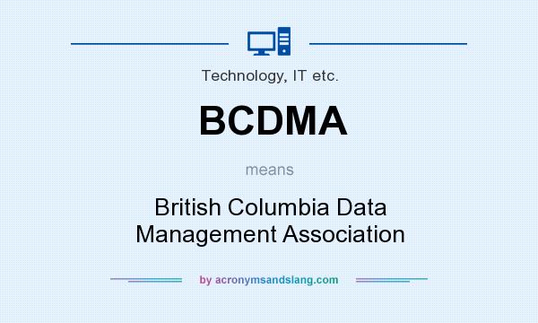 What does BCDMA mean? It stands for British Columbia Data Management Association