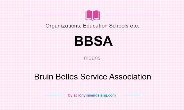 What does BBSA mean? It stands for Bruin Belles Service Association
