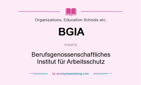 What does BGIA mean? It stands for Berufsgenossenschaftliches Institut für Arbeitsschutz