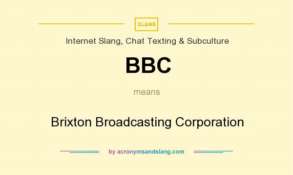 What does BBC mean? It stands for Brixton Broadcasting Corporation