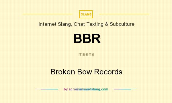 What does BBR mean? It stands for Broken Bow Records