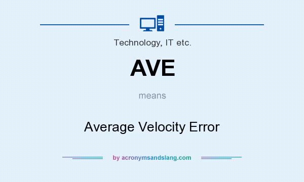 What does AVE mean? It stands for Average Velocity Error