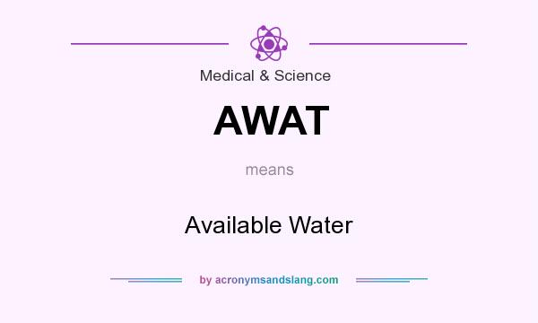 What does AWAT mean? It stands for Available Water