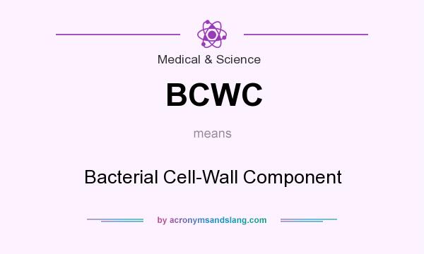 What does BCWC mean? It stands for Bacterial Cell-Wall Component
