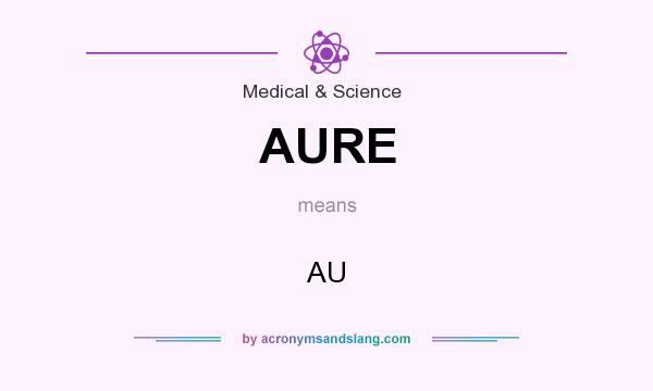 What does AURE mean? It stands for AU