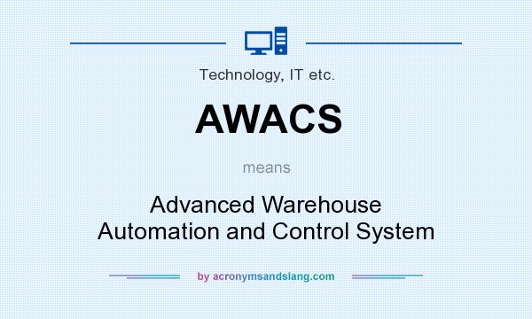 What does AWACS mean? It stands for Advanced Warehouse Automation and Control System