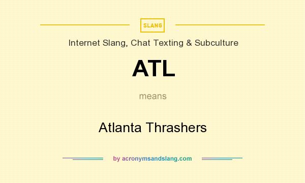 What does ATL mean? It stands for Atlanta Thrashers
