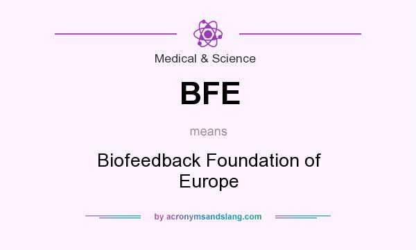 What does BFE mean? It stands for Biofeedback Foundation of Europe