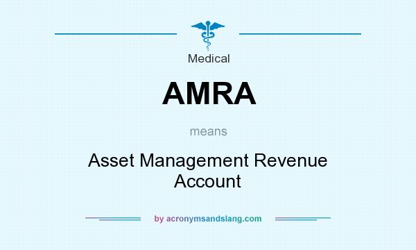 What does AMRA mean? It stands for Asset Management Revenue Account