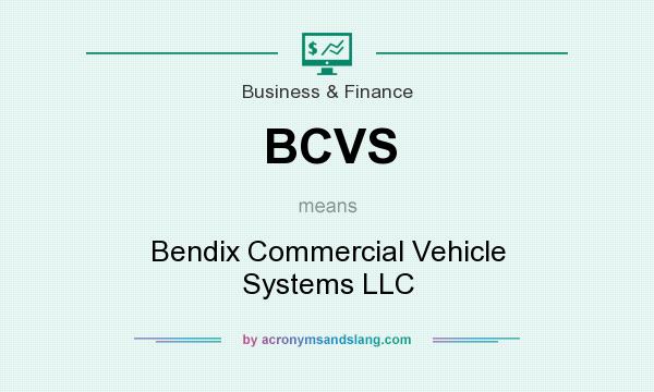 What does BCVS mean? It stands for Bendix Commercial Vehicle Systems LLC