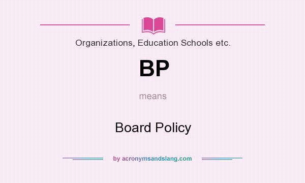 What does BP mean? It stands for Board Policy