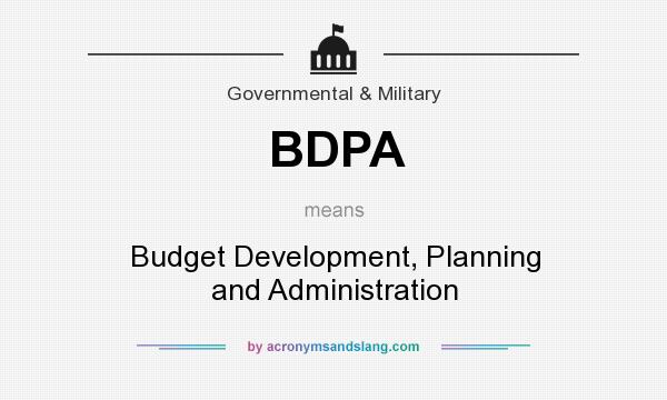 What does BDPA mean? It stands for Budget Development, Planning and Administration