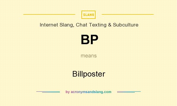 What does BP mean? It stands for Billposter