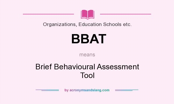 What does BBAT mean? It stands for Brief Behavioural Assessment Tool