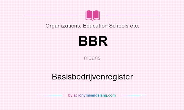 What does BBR mean? It stands for Basisbedrijvenregister