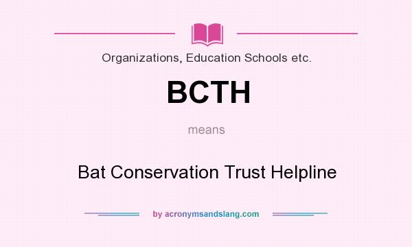 What does BCTH mean? It stands for Bat Conservation Trust Helpline