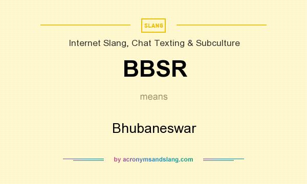 What does BBSR mean? It stands for Bhubaneswar