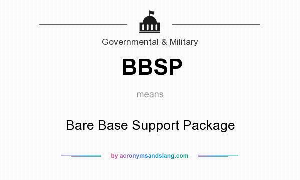 What does BBSP mean? It stands for Bare Base Support Package