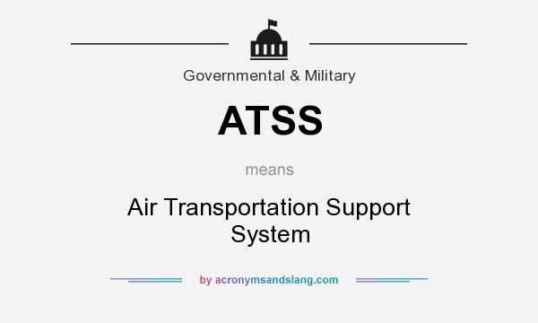 What does ATSS mean? It stands for Air Transportation Support System