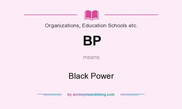 What does BP mean? It stands for Black Power