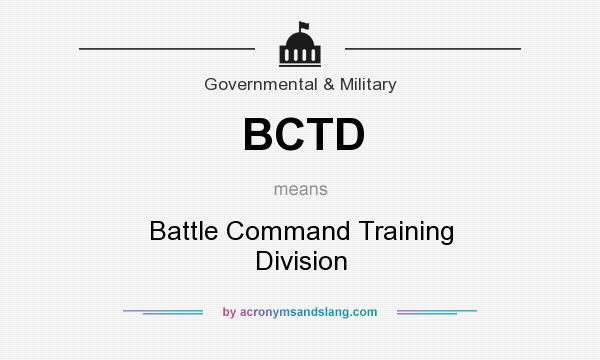 What does BCTD mean? It stands for Battle Command Training Division