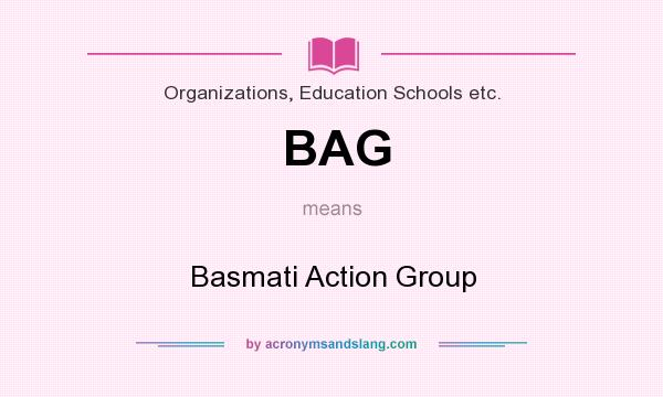 What does BAG mean? It stands for Basmati Action Group