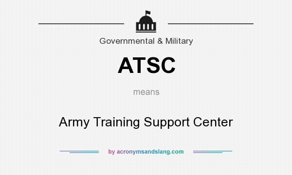 What does ATSC mean? It stands for Army Training Support Center