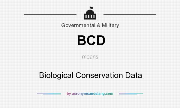 What does BCD mean? It stands for Biological Conservation Data