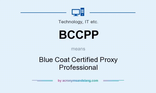 What does BCCPP mean? It stands for Blue Coat Certified Proxy Professional