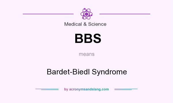What does BBS mean? It stands for Bardet-Biedl Syndrome