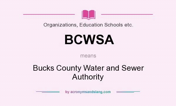 What does BCWSA mean? It stands for Bucks County Water and Sewer Authority