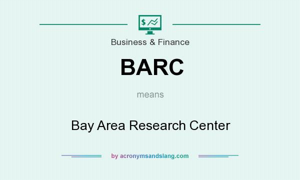 What does BARC mean? It stands for Bay Area Research Center