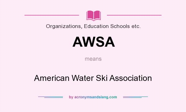 What does AWSA mean? It stands for American Water Ski Association