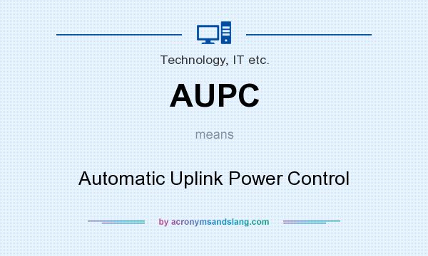 What does AUPC mean? It stands for Automatic Uplink Power Control