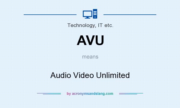 What does AVU mean? It stands for Audio Video Unlimited