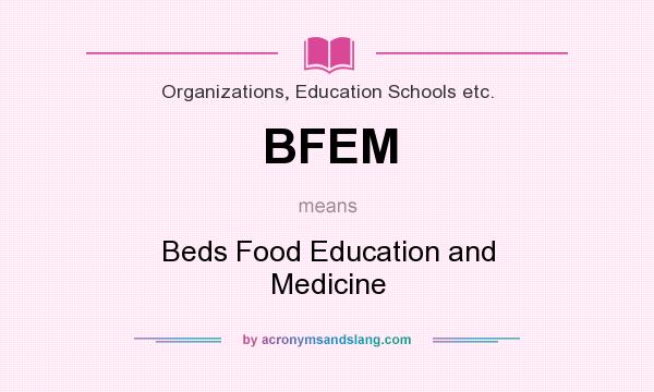 What does BFEM mean? It stands for Beds Food Education and Medicine