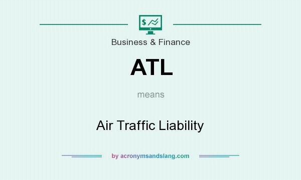 What does ATL mean? It stands for Air Traffic Liability