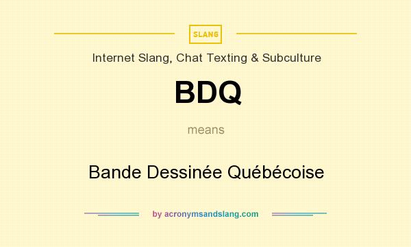 What does BDQ mean? It stands for Bande Dessinée Québécoise