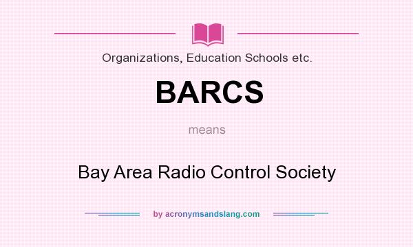 What does BARCS mean? It stands for Bay Area Radio Control Society