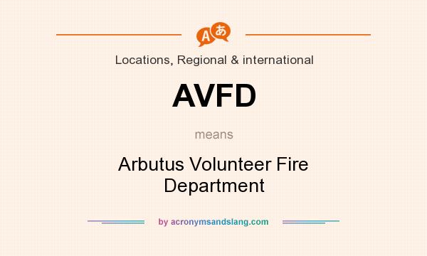 What does AVFD mean? It stands for Arbutus Volunteer Fire Department