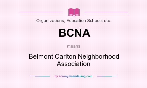 What does BCNA mean? It stands for Belmont Carlton Neighborhood Association