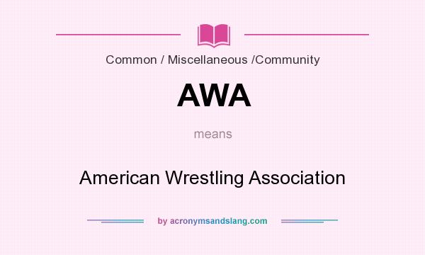 What does AWA mean? It stands for American Wrestling Association