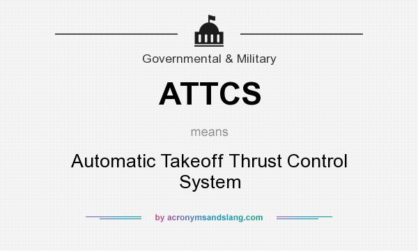 What does ATTCS mean? It stands for Automatic Takeoff Thrust Control System