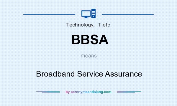 What does BBSA mean? It stands for Broadband Service Assurance
