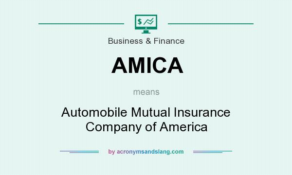 What does AMICA mean? It stands for Automobile Mutual Insurance Company of America