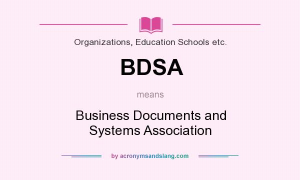 What does BDSA mean? It stands for Business Documents and Systems Association