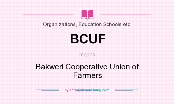 What does BCUF mean? It stands for Bakweri Cooperative Union of Farmers