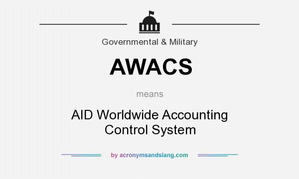 What does AWACS mean? It stands for AID Worldwide Accounting Control System