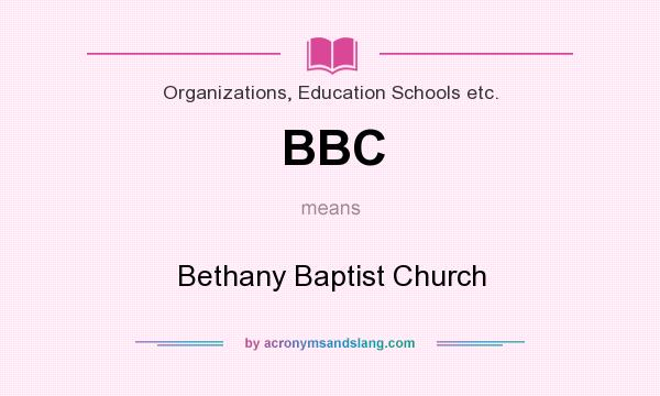 What does BBC mean? It stands for Bethany Baptist Church